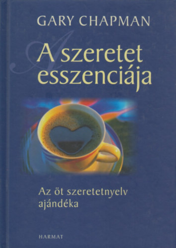 A szeretet esszencija - Az t szeretetnyelv ajndka