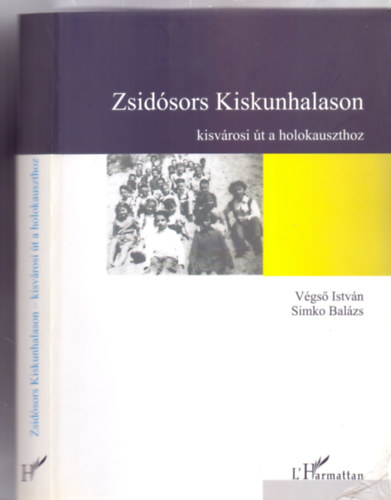 Zsidsors Kiskunhalason - Kisvrosi t a holokauszthoz (Dediklt)