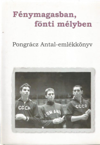 Dr. Pongrcz Mria  (szerk.) - Fnymagasban, fnti mlyben