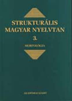 Strukturlis magyar nyelvtan 3. Morfolgia
