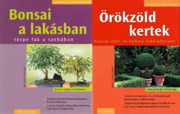 2 db knyv a Kertszet s nvnypols sorozatbl: rkzld kertek - Hozzuk ltre, s tartsuk fenn knnyen + Bonsai a laksban - Trpe fk a szobban