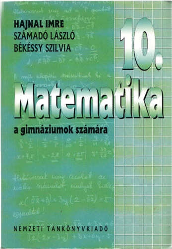 Bkssy Szilvia; Hajnal Imre; Szmad Lszl - Matematika 10. a gimnziumok szmra