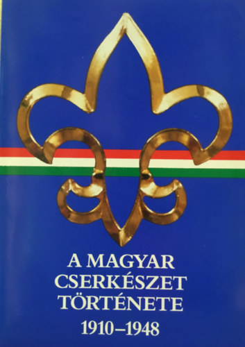 A magyar cserk�szet t�rt�nete 1910-1948