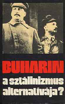 Horv�th-Sz�kely  (Szerk.) - Buharin a szt�linizmus alternat�v�ja?