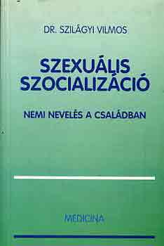 Szilgyi Vilmos Dr. - Szexulis szocializci