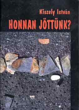 Kiszely Istvn - Honnan jttnk?