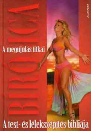 A meg�jul�s titkai - A test- �s l�leksz�p�t�s bibli�ja - Al��rt