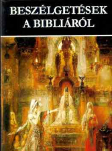 Beszlgetsek a Biblirl MTOSZOK S LEGENDK A BIBLIBAN  (Fekete-fehr s sznes fotkkal, reprodukcikkal illusztrlva.) teljes kiads Bibliai elemek a magyar nphagyomnyban - A keresztny Odsszeusz (Dr. Nyri Tams)