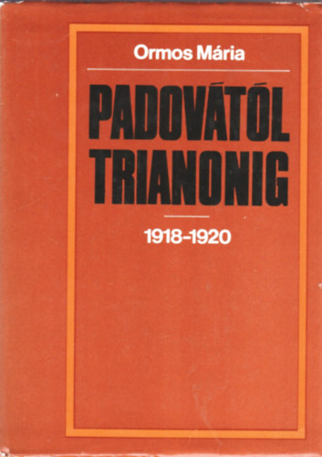 Padovtol Trianonig 1918-1920 (Fekete-fehr trkpeket tartalmaz.)