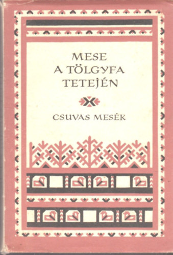 Mese a t�lgyfa tetej�n (csuvas mes�k) - N�pek mes�i