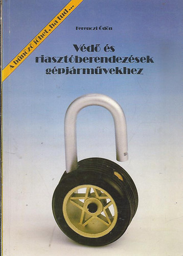 Ferenczi Ödön - Védő és riasztóberendezések gépjárművekhez