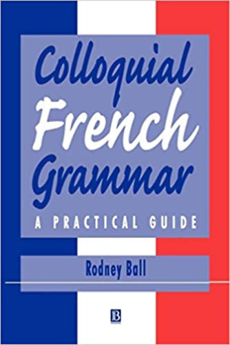 Colloquial French Grammar a practical guide