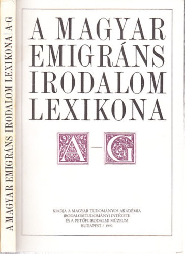 A magyar emigr�ns irodalom lexikona I. A-G