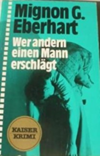 Mignon G. Eberhart - Wer Andern Einen Mann Erschlgt