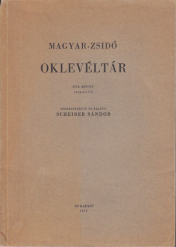 Magyar-zsid oklevltr XVI. 1412-1770