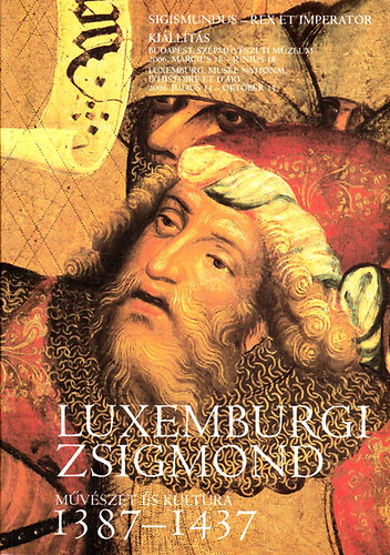 Krber gnes  (szerk.) - Luxemburgi Zsigmond - Mvszet s kultra 1387-1437 - Sigmundus - Rex et Imperator killts