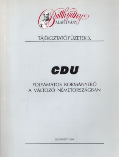 CDU Folyamatos kormnyer a vltoz Nmetorszgban- Batthyny Alaptvny - Tjkoztat Fzetek 3.