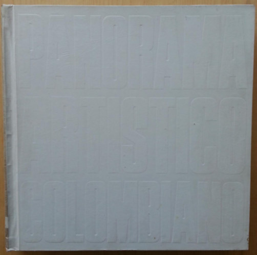 Panorama Art�stico Colombiano - (Kolumbiai M�v�szeti Panor�ma) -A kolumbiai k�pz�m�v�szet - spanyol nyelven