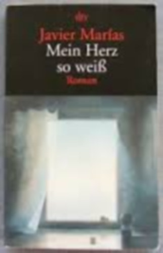 Javier Marias - Mein Herz so weiss