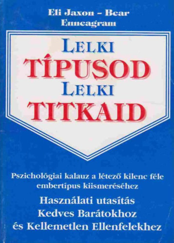 Eli Jaxon-Bear - Gygyulj ki gykerestl a szenvedsbl: Az Enneagram felhasznlsa a lelki fejldsben
