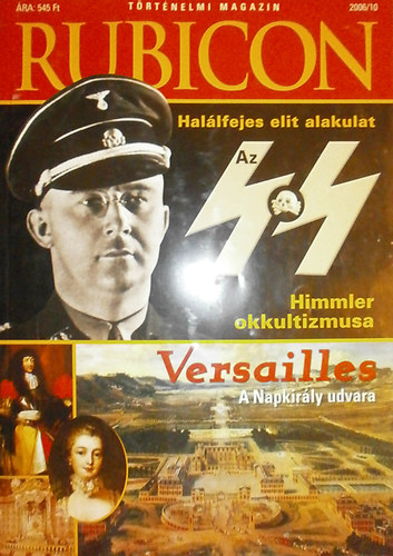 Rcz rpd  (szerk.) - Rubicon  2006/10. - Hallfejes elit alakulat: az SS; Hitler Okkultizmusa; Versailles, a Napkirly udvara