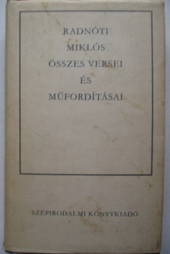 Radn�ti Mikl�s - Radn�ti Mikl�s �sszes versei �s m�ford�t�sai