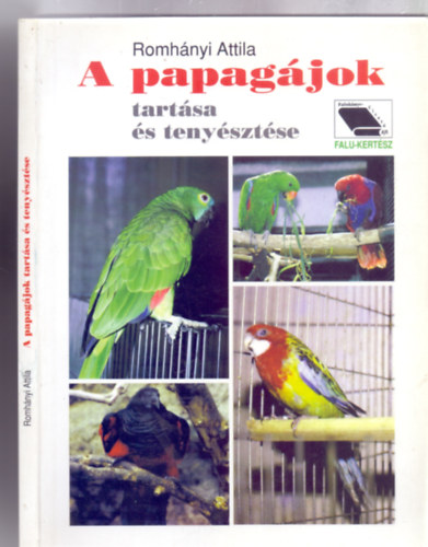 A papagjok tartsa s tenysztse (Falu-Kertsz - A szerz felvteleivel)