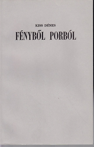 Kiss D�nes - F�nyb�l, porb�l