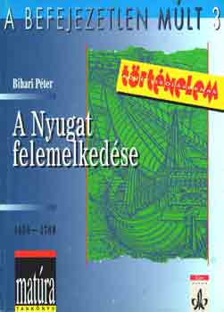 Bihari Pter - A Nyugat felemelkedse 1450-1650 (A Befejezetlen mlt 3)