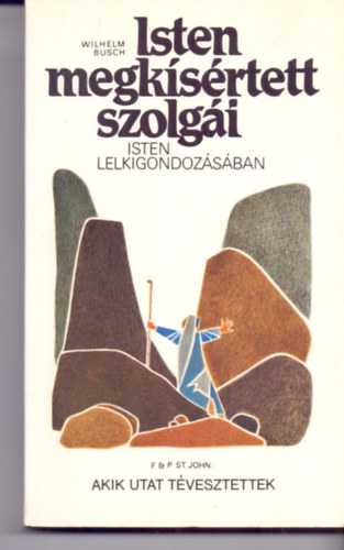 Isten megk�s�rtett szolg�i (Isten lelkigondoz�s�ban) - Akik utat t�vesztettek