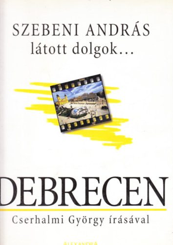 Ltott dolgok... Debrecen - Debrecen CSERHALMI GYRGY RSVAL - ALBUM