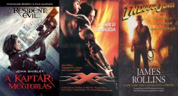 3 db filmes k�nyvadapt�ci�: Indiana Jones �s a krist�lykoponya kir�lys�ga + XXX - A k�mek �j gener�ci�ja + Resident Evil: A kapt�r - Megtorl�s - Hivatalos reg�ny a film alapj�n