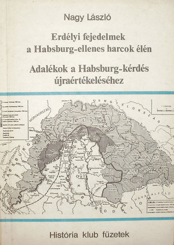 Nagy L�szl� - Erd�lyi fejedelmek a Habsburg-ellenes harcok �l�n