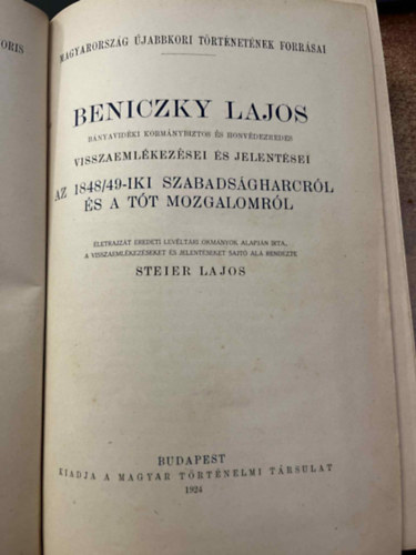 Beniczky Lajos b�nyavid�ki korm�nybiztos �s honv�dezredes visszaeml�kez�sei �s jelent�sei az 1848-49-iki szabads�gharcr�l �s a t�t mozgalomr�l