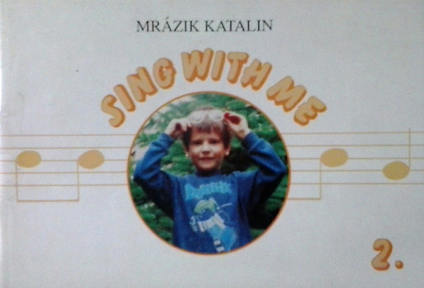 Mrzik Katalin - Sing with Me 2. nekelj velem! (nekesknyv kisiskolsoknak)
