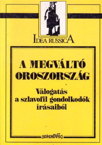 A megvlt Oroszorszg (vlogats a szlavofil gondolkodk rsaibl)