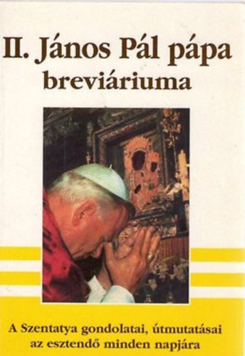 Koncz va  (szerk.) - II. Jnos Pl ppa breviriuma - A Szentatya gondolatai, tmutatsai az esztend minden napjra