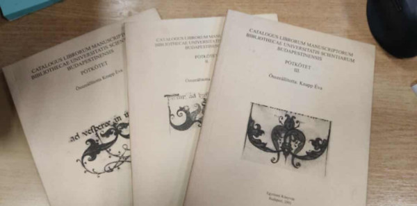 Catalogus Librorium Manuscriptorium Bibliothecae Universitatis Scientiarum Budapestinensis P�tk�tet I-III