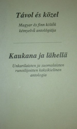 Ny�regyh�za - T�vol �s k�zel-Kaukana ja l�hell� (magyar �s finn k�lt�k k�tnyelv�)