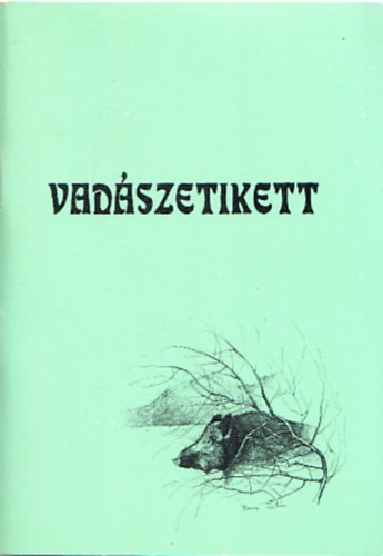 Vadszetikett - A vadszias viselkedsi szablyok gyjtemnye