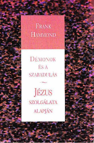 Frank Hammond - Dmonok s a szabaduls - Jzus szolglata alapjn