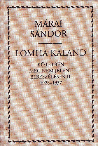 Lomha kaland (Ktetben meg nem jelent elbeszlsek II. 1928-1937)