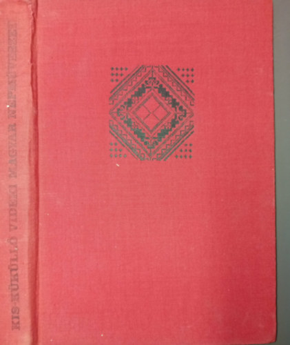 Kis-K�k�ll� vid�ki magyar n�pm�v�szet   �p�tkez�s (Dr. K�s K�roly) - Sz�ttesek �s varrottasok (Szentimrei Judit)	A nyersanyag feldolgoz�sa - �lt�zet (Dr. Nagy Jen�)