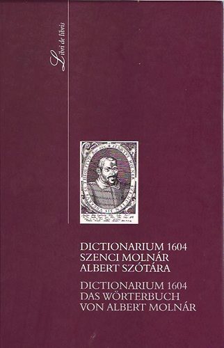 Dictionarium 1604 - Szenci Molnr Albert sztra - Das Wrterbuch von Albert Molnr