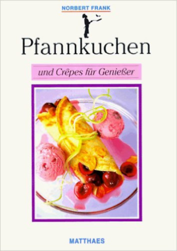 Norbert Frank - Pfannkuchen und Cr�pes f�r Genie�er