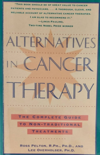Ross Pelton R.Ph. Ph.D - Lee Overholser Ph.D. - Alternatives in Cancer Therapy (Alternatvk a rkterpiban - angol nyelv)