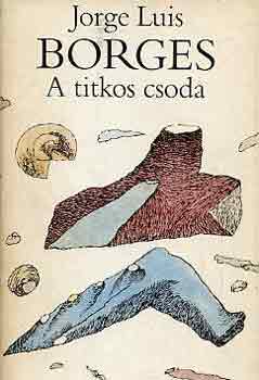 Jorge Luis Borges - A titkos csoda