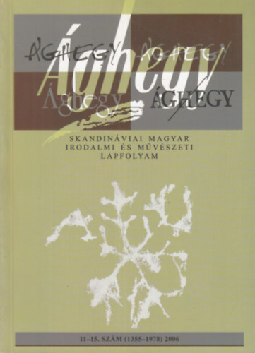 Tar Károly (szerk.) - Ághegy 2006 (Skandináviai magyar irodalmi és művészeti lapfolyam 11-15. szám)