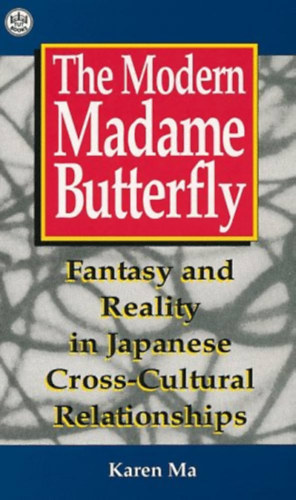 The Modern Madame Butterfly: Fantasy and Reality in Japanese Cross-Cultural Relationships