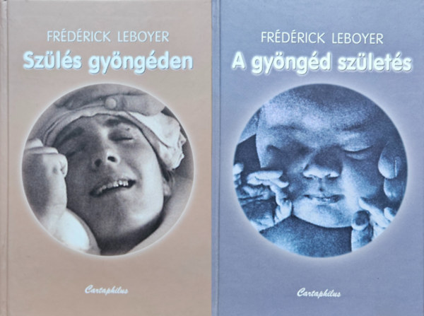 Frdrick Leboyer - 2 db knyv a gyngd szletsrl: A gyngd szlets + Szlets gyngden